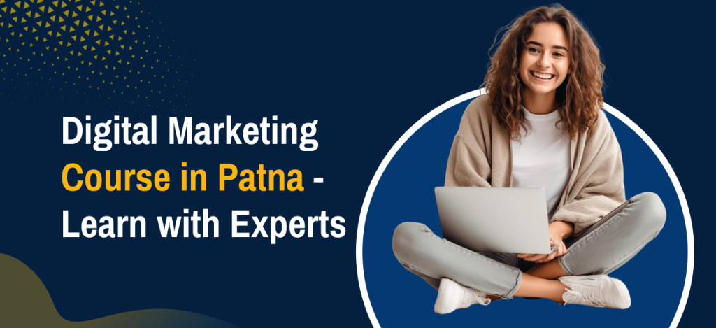 Digital Marketing Course in Patna – Learn with Experts