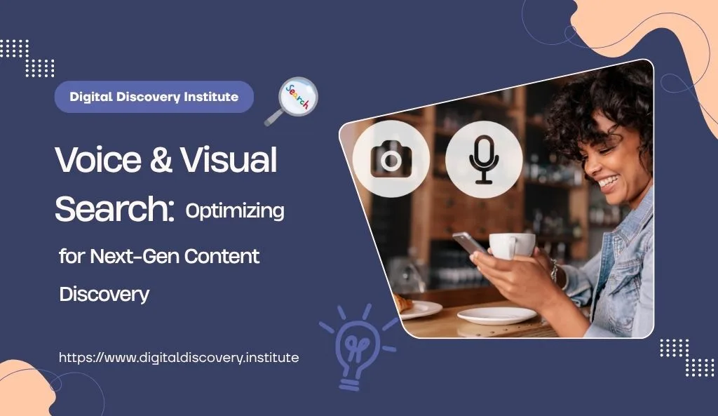 Voice & Visual Search: Optimizing for Next-Gen Content Discovery