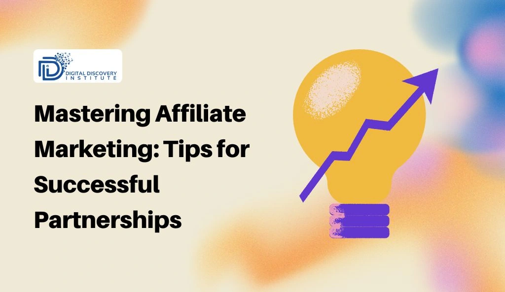 Mastering Affiliate Marketing: Tips for Successful Partnerships