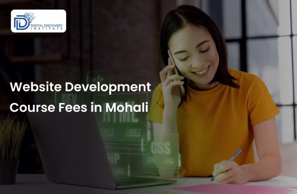Website Development Course Fees in Mohali: A Comprehensive Guide to Digital Discovery Institute’s Programs