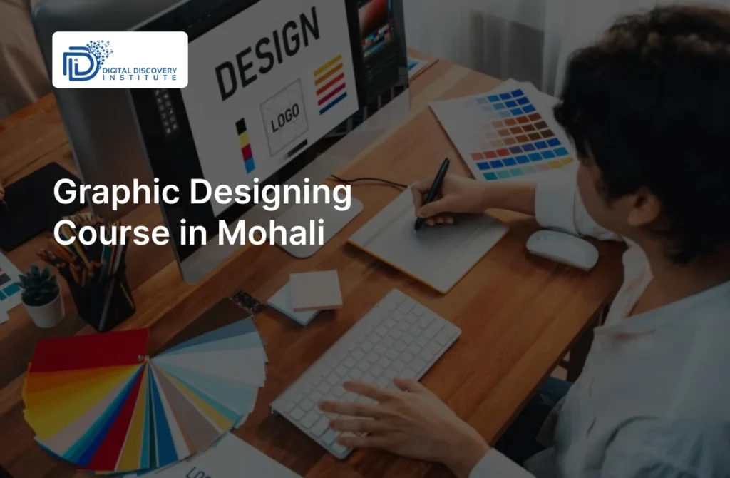 Graphic Designing Course in Mohali: Complete Guide to Launch Your Creative Career